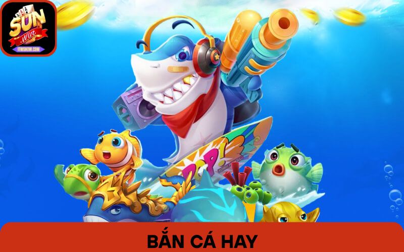 Bắn Cá Hay: 4 Ưu Điểm Giúp Sunwin Dẫn Đầu Thị Trường