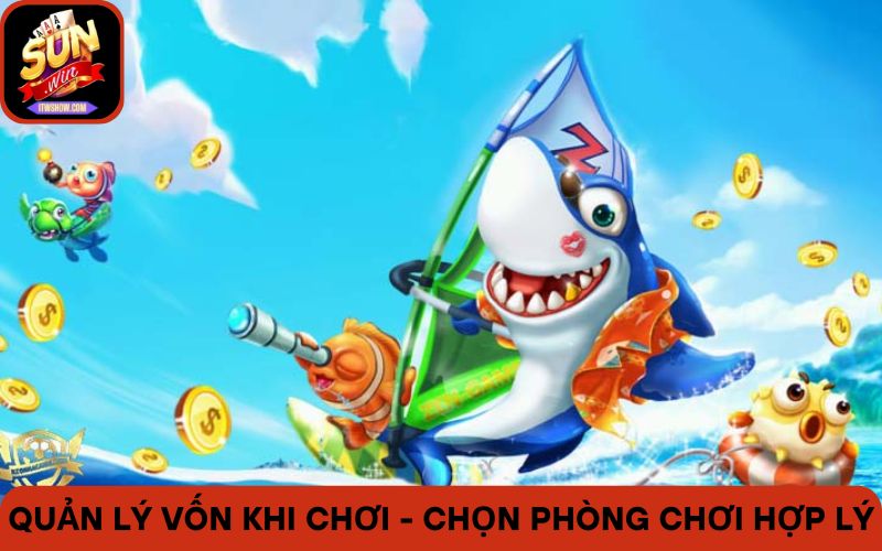 Quản lý vốn khi chơi - Chọn phòng chơi hợp lý
