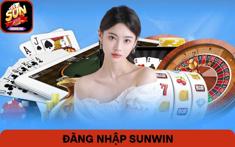 Đăng Nhập Sunwin - Mở Đầu Cho Kỷ Nguyên Mới Nhất 2025
