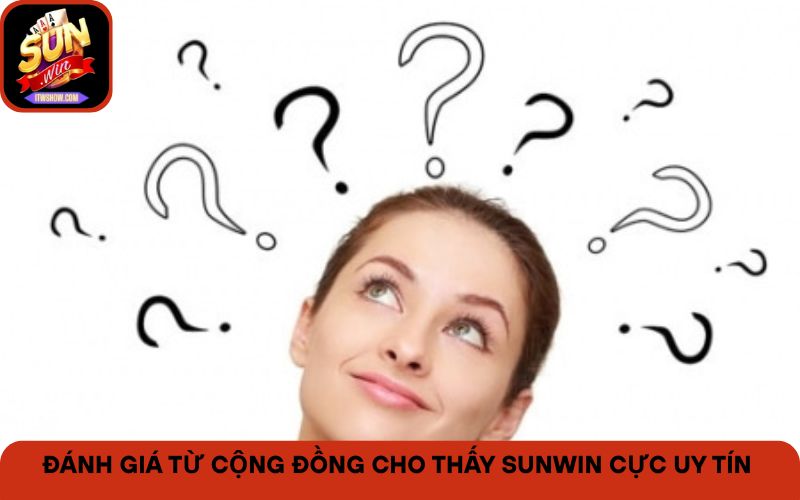 Đánh giá từ cộng đồng cho thấy Sunwin cực uy tín