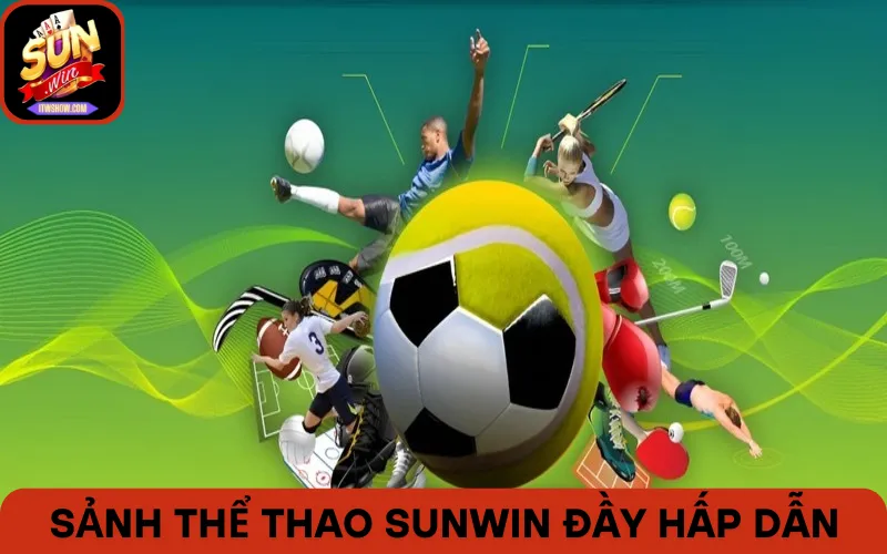 Giới thiệu Sunwin cung cấp sảnh Thể Thao phong phú