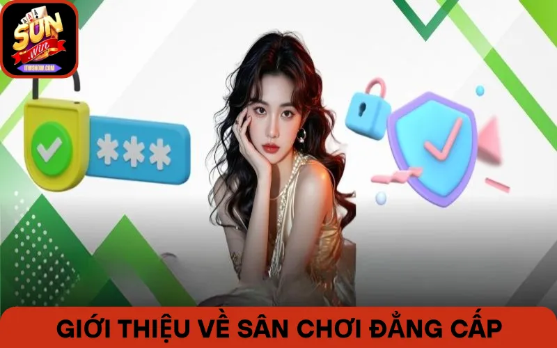 Giới thiệu Sunwin với thông tin về sân chơi đẳng cấp