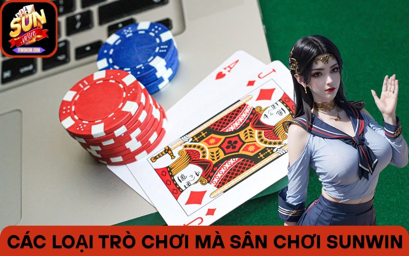 Tổng hợp các loại trò chơi mà sân chơi Sunwin cung cấp