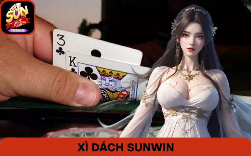 Xì Dách Sunwin: Rút Chuẩn, Dằn Đúng, Thắng Nhanh Năm 2025